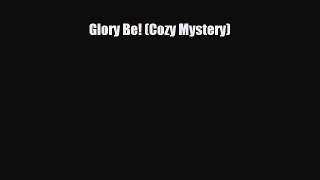[Download] Glory Be! (Cozy Mystery) [Download] Full Ebook