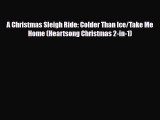 PDF A Christmas Sleigh Ride: Colder Than Ice/Take Me Home (Heartsong Christmas 2-in-1) Free