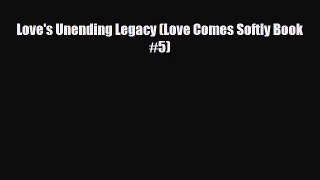 [Download] Love's Unending Legacy (Love Comes Softly Book #5) [PDF] Online