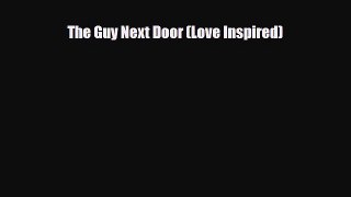 [PDF] The Guy Next Door (Love Inspired) [Download] Online