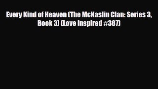 [Download] Every Kind of Heaven (The McKaslin Clan: Series 3 Book 3) (Love Inspired #387) [PDF]