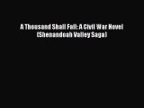 [PDF] A Thousand Shall Fall: A Civil War Novel (Shenandoah Valley Saga) [Download] Full Ebook