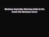 [PDF] Mistletoe Courtship: Christmas Bells for Dry Creek\The Christmas Secret [Download] Online