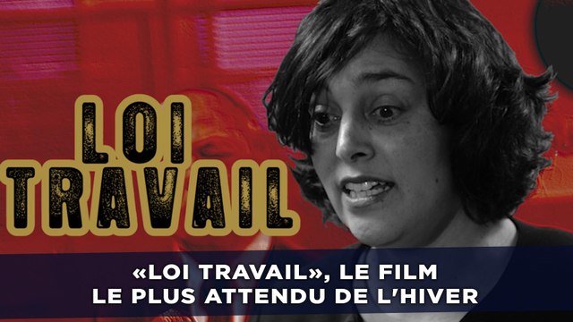 «Loi travail: La réforme de tous les dangers», le film le plus attendu de l'hiver