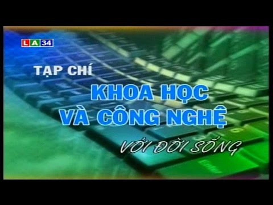 Tạp chí khoa học công nghệ : Công nghiệp hiện đại nâng tầm chất lượng | LATV
