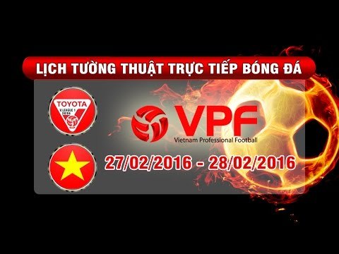 Lịch tường thuật trực tiếp vòng 2 TOYOTA V.League 1-2016