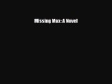 [PDF] Missing Max: A Novel [Download] Full Ebook