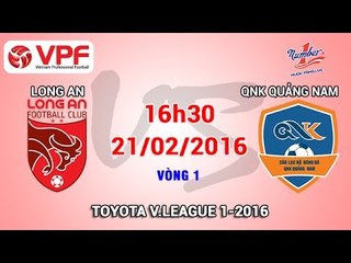 Long An vs QNK Quảng Nam - V.League 2016 | FULL