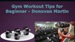 Best Gym Tips for Beginners - Donovan Martin