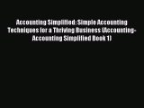 Read Accounting Simplified: Simple Accounting Techniques for a Thriving Business (Accounting-
