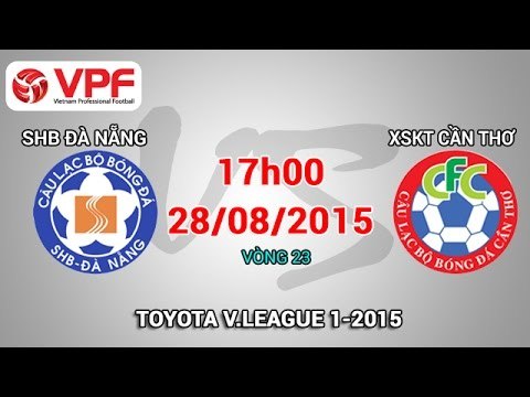 SHB Đà Nẵng vs XSKT Cần Thơ - V.League 2015 | FULL