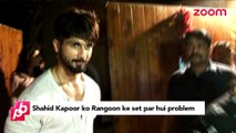 Shahid Kapoor's big problem on the sets on 'Rangoon' - Bollywood Gossip