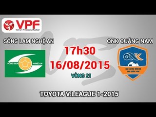 Sông Lam Nghệ An vs QNK Quảng Nam - V.League 2015  | FULL