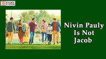 Nivin Pauly Is Not Jacob In Jacobinte Swargarajyam Malayalam Movie