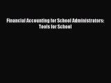 Read Financial Accounting for School Administrators: Tools for School Ebook Free