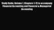 Read Study Guide Volume 1 Chapters 1-15 to accompany Financial Accounting and Financial & Managerial