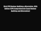 Read Bisk CPA Review: Auditing & Attestation 40th Edition (CPA Comprehensive Exam Review- Auditing