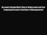 Read Accounts Demystified: How to Understand and Use Company Accounts (Institute of Management)