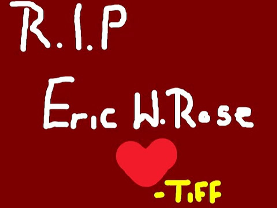 R.I.P Master Eric Wayne Rose