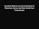 Read Canadian Medical Law: An Introduction for Physicians Nurses and Other Health Care Professionals