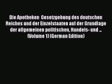 Read Die Apotheken  Gesetzgebung des deutschen Reiches und der Einzelstaaten auf der Grundlage