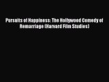 Download Pursuits of Happiness: The Hollywood Comedy of Remarriage (Harvard Film Studies) PDF