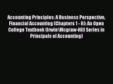 Read Accounting Principles: A Business Perspective Financial Accounting (Chapters 1 - 8): An