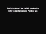 Read Environmental Law and Citizen Action (Environmentalism and Politics Set) Ebook Free