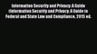 Read Information Security and Privacy: A Guide tInformation Security and Privacy: A Guide to