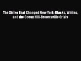 [PDF] The Strike That Changed New York: Blacks Whites and the Ocean Hill-Brownsville Crisis