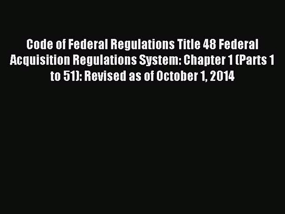 Read Code of Federal Regulations Title 48 Federal Acquisition