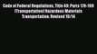 Download Code of Federal Regulations Title 49: Parts 178-199 (Transportation) Hazardous Materials