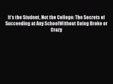 [PDF] It's the Student Not the College: The Secrets of Succeeding at Any SchoolWithout Going