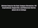 [PDF] Chicken Soup for the Soul: Campus Chronicles: 101 Inspirational Supportive and Humorous