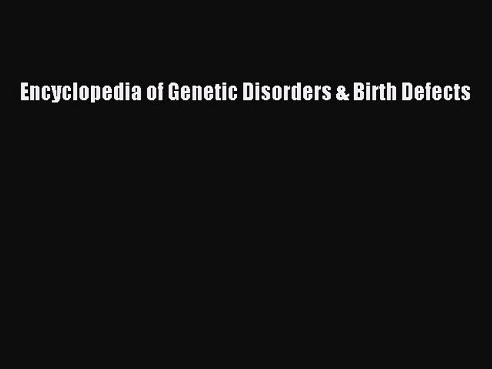 [PDF] Encyclopedia of Genetic Disorders & Birth Defects Read Online