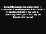 Read Contract Management and Administration For Contract and Project Management Professionals: