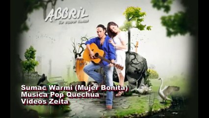 MUSICA POP EN QUECHUA DUO ABBRIL SUMAC WARMI ZEITA VIDEOS