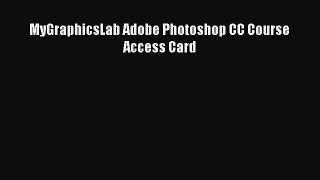 Download MyGraphicsLab Adobe Photoshop CC Course Access Card  EBook
