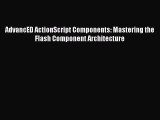 PDF AdvancED ActionScript Components: Mastering the Flash Component Architecture Free Books