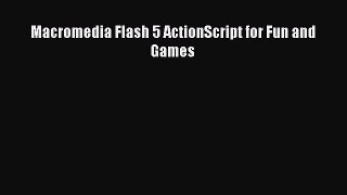 Download Macromedia Flash 5 ActionScript for Fun and Games  Read Online