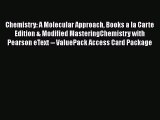 Read Chemistry: A Molecular Approach Books a la Carte Edition & Modified MasteringChemistry