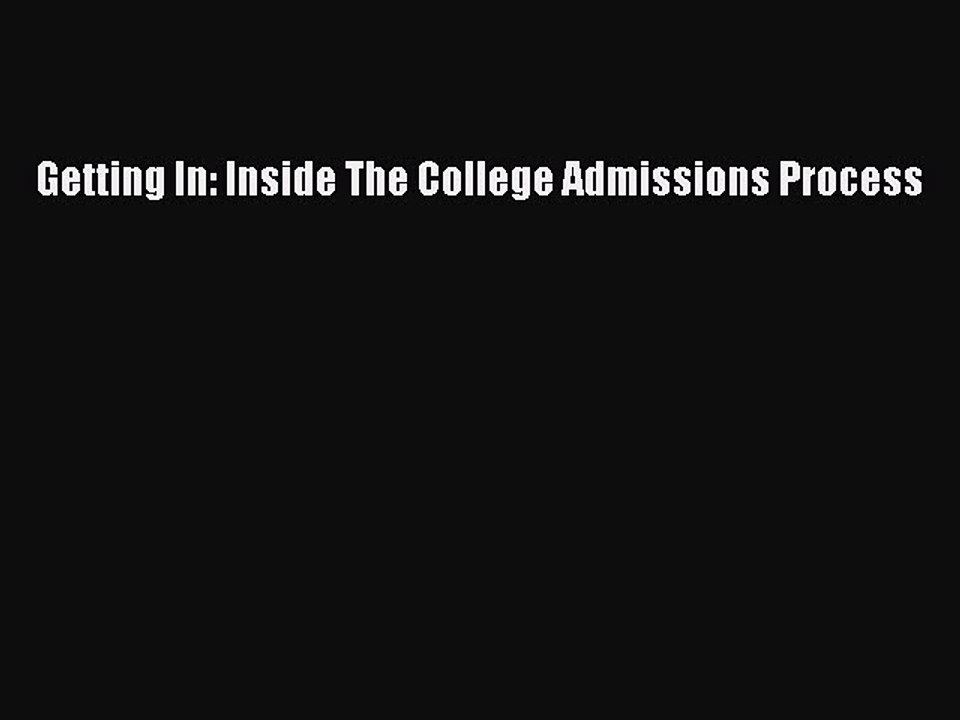 [PDF] Getting In: Inside The College Admissions Process Read Full Ebook