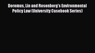 Read Doremus Lin and Rosenberg's Environmental Policy Law (University Casebook Series) Ebook