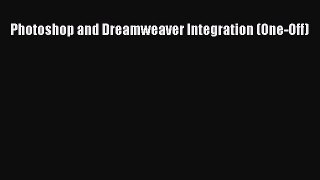 Download Photoshop and Dreamweaver Integration (One-Off) Free Books
