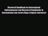 Download Research Handbook on International Environmental Law (Research Handbooks in International