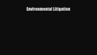 Read Environmental Litigation Ebook Free