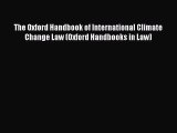 Download The Oxford Handbook of International Climate Change Law (Oxford Handbooks in Law)