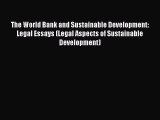 Download The World Bank and Sustainable Development: Legal Essays (Legal Aspects of Sustainable