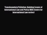 Download Transboundary Pollution: Evolving Issues of International Law and Policy (NUS Centre