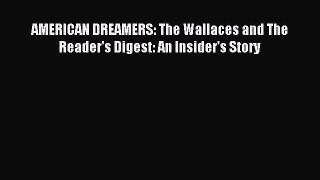 Download AMERICAN DREAMERS: The Wallaces and The Reader's Digest: An Insider's Story PDF Free
